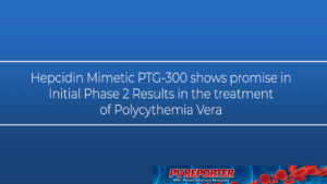 Hepcidin Mimetic PTG-300 shows promise in the treatment of Polycythemia Vera